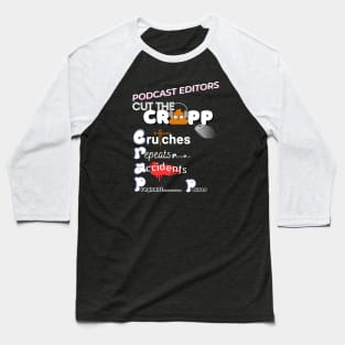 Podcast Editors Cut the CRAPP Baseball T-Shirt